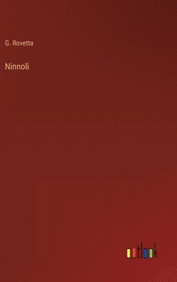 G Rovetta, G. Rovetta - Ninnoli, Inbunden