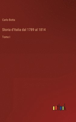 Carlo Botta - Storia d'Italia dal 1789 al 1814, Inbunden