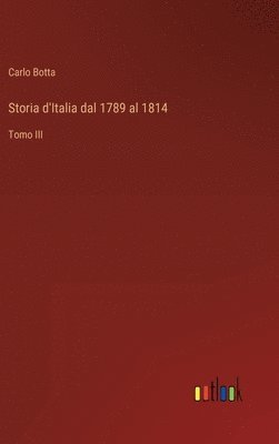 Carlo Botta - Storia d'Italia dal 1789 al 1814, Inbunden