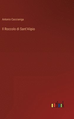 Antonio Caccianiga - Roccolo di Sant'Alipio, Inbunden