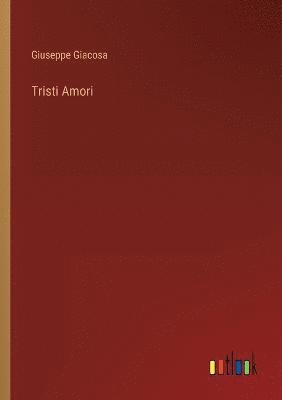 Giuseppe Giacosa - Tristi Amori, Häftad