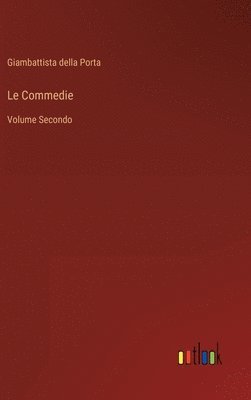 Giambattista Della Porta, Giambattista della Porta - Commedie, Inbunden