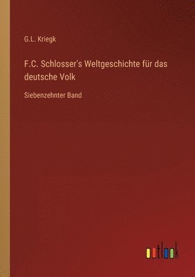 bokomslag F.C. Schlosser's Weltgeschichte fur das deutsche Volk