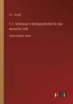 F.C. Schlosser's Weltgeschichte fur das deutsche Volk 1