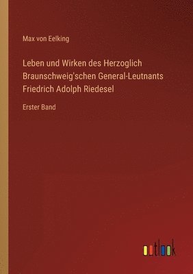 Max Von Eelking, Max von Eelking - Leben und Wirken des Herzoglich Braunschweig'schen General-Leutnants Friedrich Adolph Riedesel, Häftad