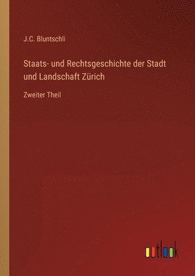 J C Bluntschli - Staats- und Rechtsgeschichte der Stadt und Landschaft Zürich, Häftad