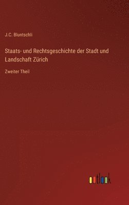 J C Bluntschli - Staats- und Rechtsgeschichte der Stadt und Landschaft Zürich, Inbunden