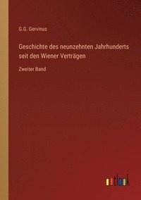 bokomslag Geschichte des neunzehnten Jahrhunderts seit den Wiener Vertragen