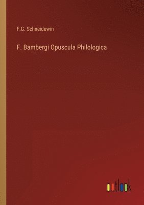 F. Bambergi Opuscula Philologica 1