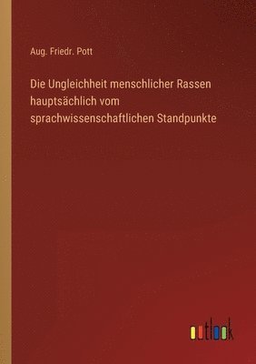 bokomslag Die Ungleichheit menschlicher Rassen hauptsachlich vom sprachwissenschaftlichen Standpunkte