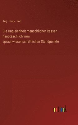 bokomslag Die Ungleichheit menschlicher Rassen hauptschlich vom sprachwissenschaftlichen Standpunkte