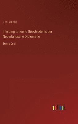 bokomslag Inleiding tot eene Geschiedenis der Nederlandsche Diplomatie