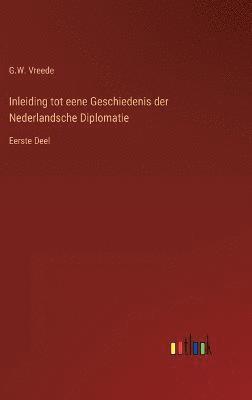 Inleiding tot eene Geschiedenis der Nederlandsche Diplomatie