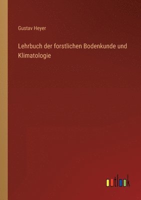Lehrbuch der forstlichen Bodenkunde und Klimatologie