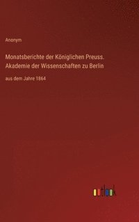 bokomslag Monatsberichte der Kniglichen Preuss. Akademie der Wissenschaften zu Berlin