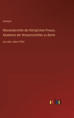 Anonym - Monatsberichte der Königlichen Preuss. Akademie der Wissenschaften zu Berlin, Inbunden