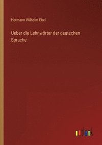 bokomslag Ueber die Lehnwoerter der deutschen Sprache