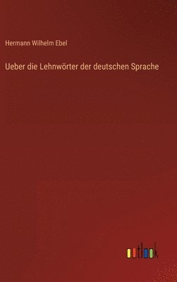 Ueber die Lehnwrter der deutschen Sprache 1