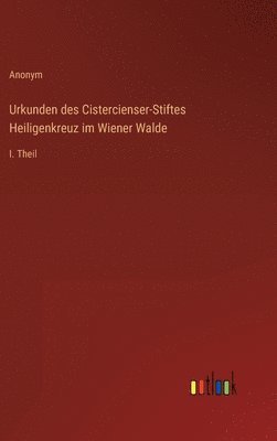 bokomslag Urkunden des Cistercienser-Stiftes Heiligenkreuz im Wiener Walde