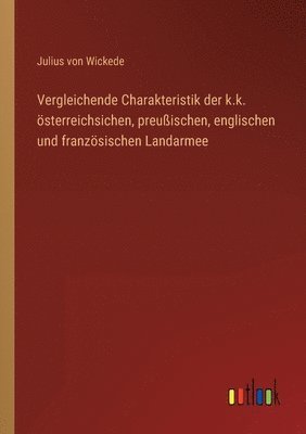 Vergleichende Charakteristik der k.k. österreichsichen, preußischen, englischen und französischen Landarmee