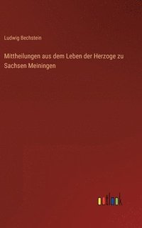 bokomslag Mittheilungen aus dem Leben der Herzoge zu Sachsen Meiningen