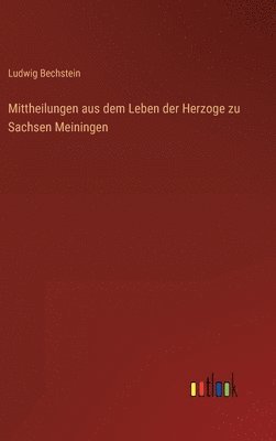 bokomslag Mittheilungen aus dem Leben der Herzoge zu Sachsen Meiningen