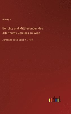 bokomslag Berichte und Mittheilungen des Alterthums-Vereines zu Wien