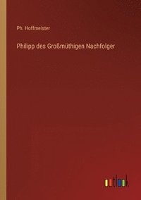 bokomslag Philipp des Grossmuthigen Nachfolger