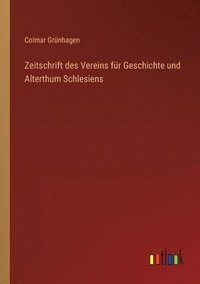 bokomslag Zeitschrift des Vereins fur Geschichte und Alterthum Schlesiens