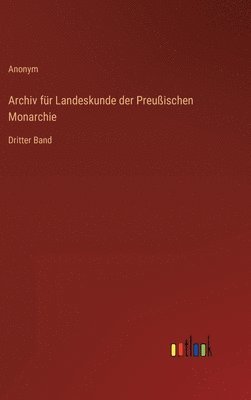 Archiv fr Landeskunde der Preuischen Monarchie 1