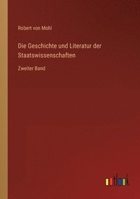 bokomslag Die Geschichte und Literatur der Staatswissenschaften