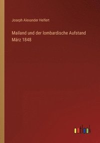 bokomslag Mailand und der lombardische Aufstand Marz 1848