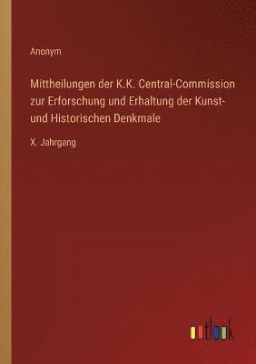 Mittheilungen der K.K. Central-Commission zur Erforschung und Erhaltung der Kunst- und Historischen Denkmale