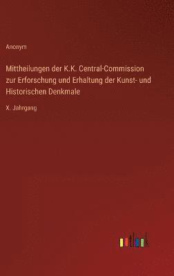 Mittheilungen der K.K. Central-Commission zur Erforschung und Erhaltung der Kunst- und Historischen Denkmale 1