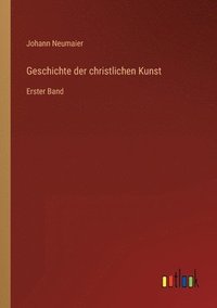 bokomslag Geschichte der christlichen Kunst