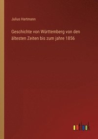 bokomslag Geschichte von Wurttemberg von den altesten Zeiten bis zum jahre 1856