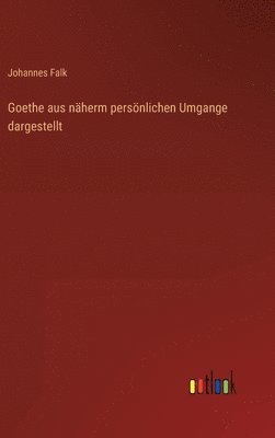 Goethe aus nherm persnlichen Umgange dargestellt 1