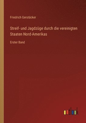 bokomslag Streif- und Jagdzüge durch die vereinigten Staaten Nord-Amerikas