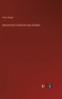 bokomslag Geschichte Friedrichs des Groen