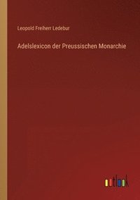 bokomslag Adelslexicon der Preussischen Monarchie