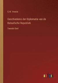 bokomslag Geschiedenis der Diplomatie van de Bataafsche Republiek