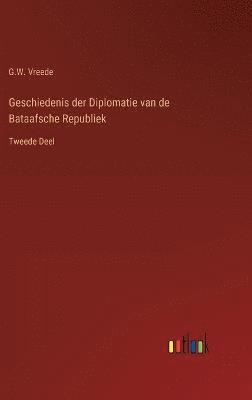 bokomslag Geschiedenis der Diplomatie van de Bataafsche Republiek