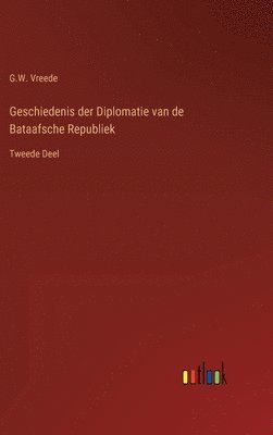 bokomslag Geschiedenis der Diplomatie van de Bataafsche Republiek