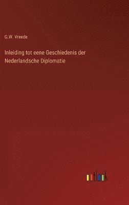 bokomslag Inleiding tot eene Geschiedenis der Nederlandsche Diplomatie