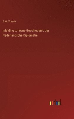 bokomslag Inleiding tot eene Geschiedenis der Nederlandsche Diplomatie