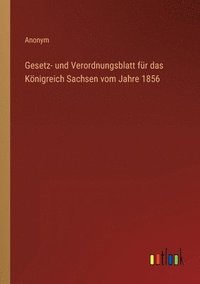 bokomslag Gesetz- und Verordnungsblatt fur das Koenigreich Sachsen vom Jahre 1856