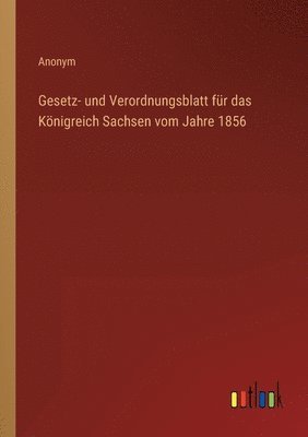 bokomslag Gesetz- und Verordnungsblatt für das Königreich Sachsen vom Jahre 1856