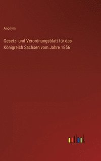 bokomslag Gesetz- und Verordnungsblatt fr das Knigreich Sachsen vom Jahre 1856