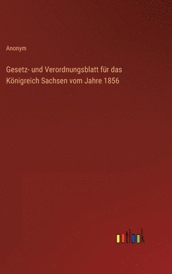 Gesetz- und Verordnungsblatt fr das Knigreich Sachsen vom Jahre 1856 1