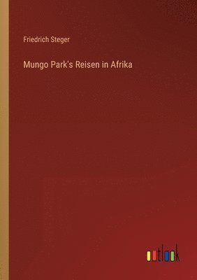 Mungo Park's Reisen in Afrika 1